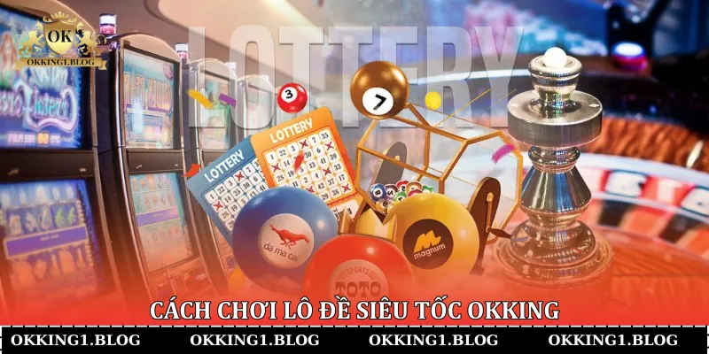 cach choi lo de sieu toc okking cach choi lo de sieu toc okking