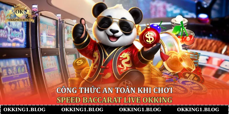 Công thức an toàn khi chơi Speed Baccarat Live Okking