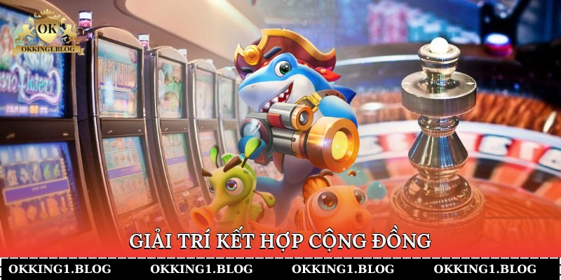 giai tri ket hop cong dong 4