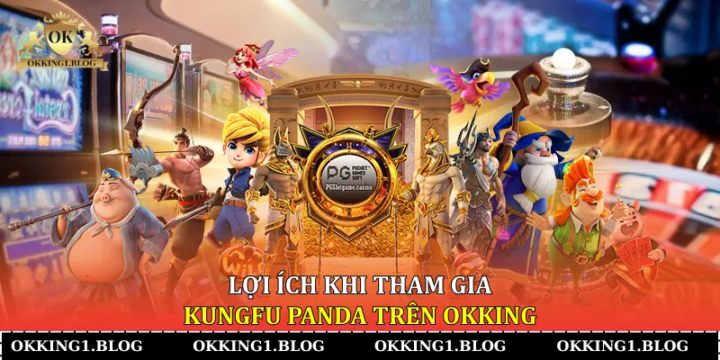 loi ich khi tham gia kungfu panda tren okking