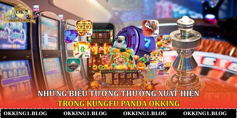 Những biểu tượng thường xuất hiện trong Kungfu Panda Okking