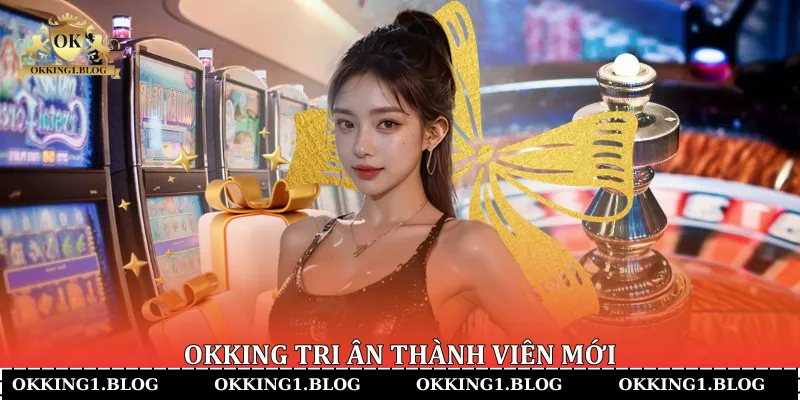 Okking tri ân thành viên mới