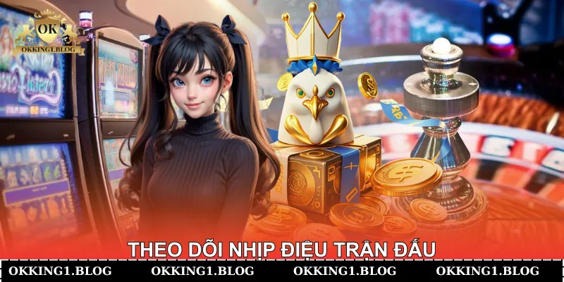 Theo dõi nhịp điệu trận đấu